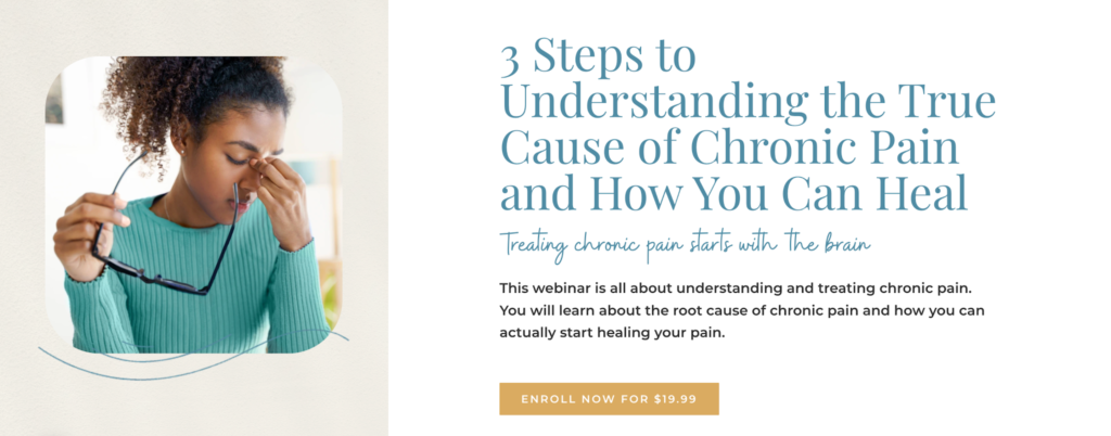 Webinar on how to understand the true cause of chronic pain and how you can heal.
